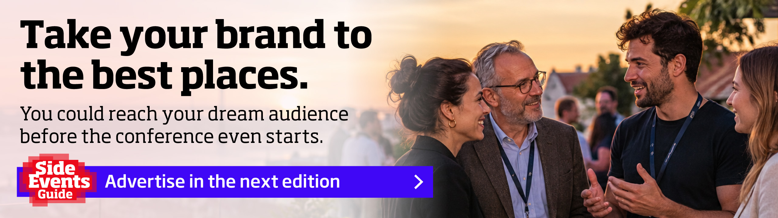 Reach the decision-makers when it matters most. Advertise with Side Events Guide.
