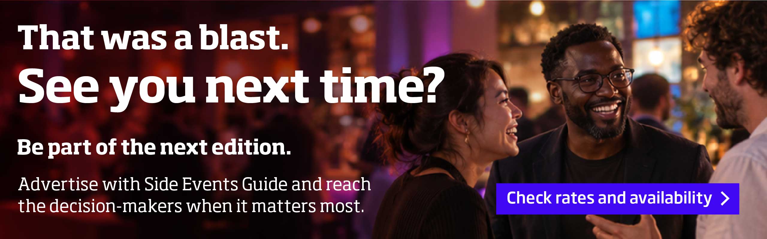 Reach the decision-makers when it matters most. Advertise with Side Events Guide.